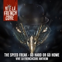 Thumbnail for the The Speed Freak - Go Hard or Go Home (Vive la Frenchcore Anthem) link, provided by host site