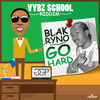 Thumbnail for the Blak Ryno - Go Hard - Single (Vybz School Riddim) link, provided by host site