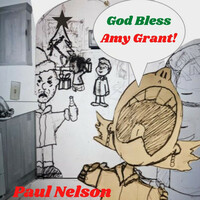 Thumbnail for the Paul Nelson - God Bless Amy Grant link, provided by host site