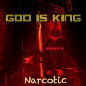 Thumbnail for the The Trinity - God Is King (Narcotic) link, provided by host site