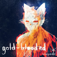 Thumbnail for the Wrongchilde - Gold Blooded link, provided by host site