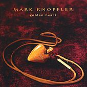 Thumbnail for the Mark Knopfler - Golden Heart link, provided by host site