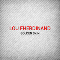 Thumbnail for the Lou Fherdinand - Golden Skin link, provided by host site