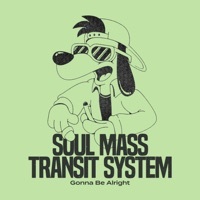 Thumbnail for the Soul Mass Transit System - Gonna Be Alright link, provided by host site
