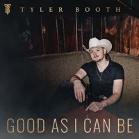 Thumbnail for the Tyler Booth - Good As I Can Be link, provided by host site