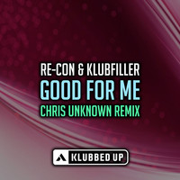 Thumbnail for the Re-Con - Good For Me (Chris Unknown Remix) link, provided by host site