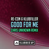 Thumbnail for the Recon - Good for Me (Chris Unknown Remix) link, provided by host site