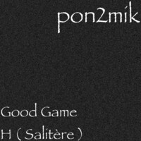 Thumbnail for the Pon2mik - Good Game H (Salitère) link, provided by host site