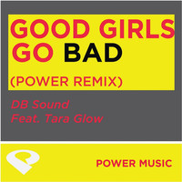 Thumbnail for the Db Sound - Good Girls Go Bad - Power Remix Radio Edit link, provided by host site