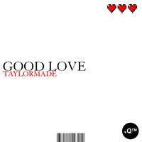 Thumbnail for the Taylor Made - Good Love link, provided by host site