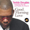 Thumbnail for the Teddy Douglas - Good Morning Love [Remixes] link, provided by host site