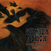 Thumbnail for the Murder By Death - Good Morning, Magpie link, provided by host site