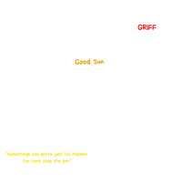 Thumbnail for the Griff - Good Sun link, provided by host site