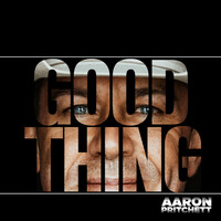 Thumbnail for the Aaron Pritchett - Good Thing link, provided by host site