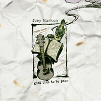 Thumbnail for the Joey Harkum - Good Time to be Poor link, provided by host site