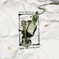 Thumbnail for the Joey Harkum - Good Time to be Poor link, provided by host site