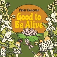 Thumbnail for the Peter Donovan - Good to Be Alive link, provided by host site