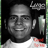 Thumbnail for the Lugo - Good to Me link, provided by host site