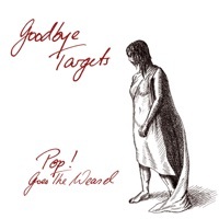 Thumbnail for the Pop Goes The Weasel - Goodbye Targets link, provided by host site