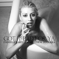Thumbnail for the Danielle Parente - Got It Bad for Ya link, provided by host site