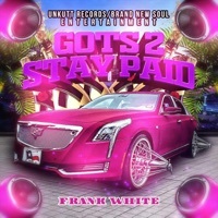 Thumbnail for the Frank White - Gots 2 Stay Paid link, provided by host site
