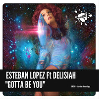 Thumbnail for the Esteban Lopez - Gotta Be You link, provided by host site