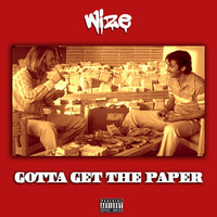 Thumbnail for the Wize - Gotta Get the Paper link, provided by host site