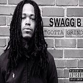Thumbnail for the Swagg B - Gotta Grind link, provided by host site