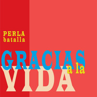 Thumbnail for the Perla Batalla - Gracias a la Vida link, provided by host site