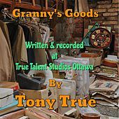Thumbnail for the Tony True - Granny's Goods link, provided by host site