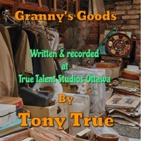 Thumbnail for the Tony True - Granny's Goods link, provided by host site
