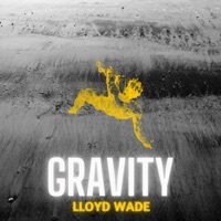 Thumbnail for the Lloyd Wade - Gravity link, provided by host site