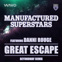 Thumbnail for the Manufactured Superstars - Great Escape (Beyondway Remix) link, provided by host site