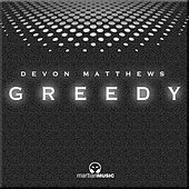 Thumbnail for the Devon Matthews - Greedy link, provided by host site