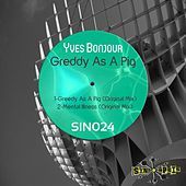 Thumbnail for the Yves Bonjour - Greedy As A Pig link, provided by host site