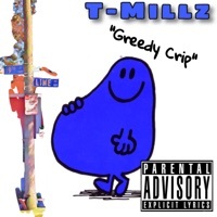 Thumbnail for the T-Millz - Greedy Crip link, provided by host site