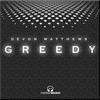Thumbnail for the Devon Matthews - Greedy link, provided by host site