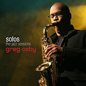 Thumbnail for the Greg Osby - Greg Osby - SOLOS : The Jazz Sessions link, provided by host site