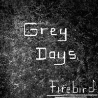 Thumbnail for the Firebird - Grey Days link, provided by host site