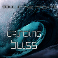 Thumbnail for the Soul In the Machine - Grinding Bliss link, provided by host site