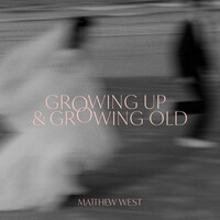 Thumbnail for the Matthew West - Growing Up And Growing Old link, provided by host site