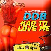 Thumbnail for the Ddb - Had To Love Me link, provided by host site