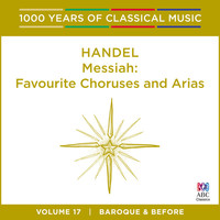 Thumbnail for the George Frideric Handel - Handel: Messiah: Favourite Choruses And Arias (1000 Years of Classical Music, Vol. 17) link, provided by host site
