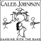 Thumbnail for the Caleb Johnson - Hanging With The Band link, provided by host site
