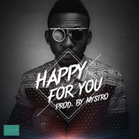Thumbnail for the Mystro - Happy For You link, provided by host site