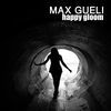 Thumbnail for the Max Gueli - Happy Gloom link, provided by host site