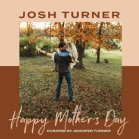 Thumbnail for the Josh Turner - Happy Mother's Day link, provided by host site