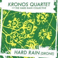 Thumbnail for the Kronos Quartet - Hard Rain (Drone) link, provided by host site