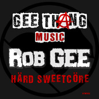 Thumbnail for the Rob Gee - Härd Sweetcöre link, provided by host site