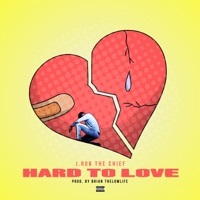 Thumbnail for the J Rob the Chief - Hard to Love link, provided by host site